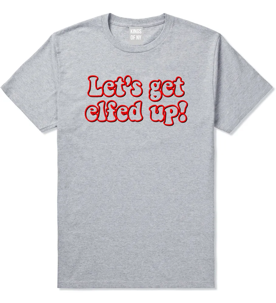Lets Get Elfed Up Funny Christmas Mens T-Shirt