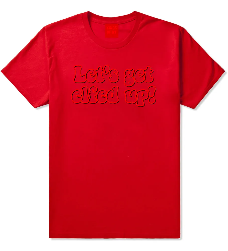 Lets Get Elfed Up Funny Christmas Mens T-Shirt